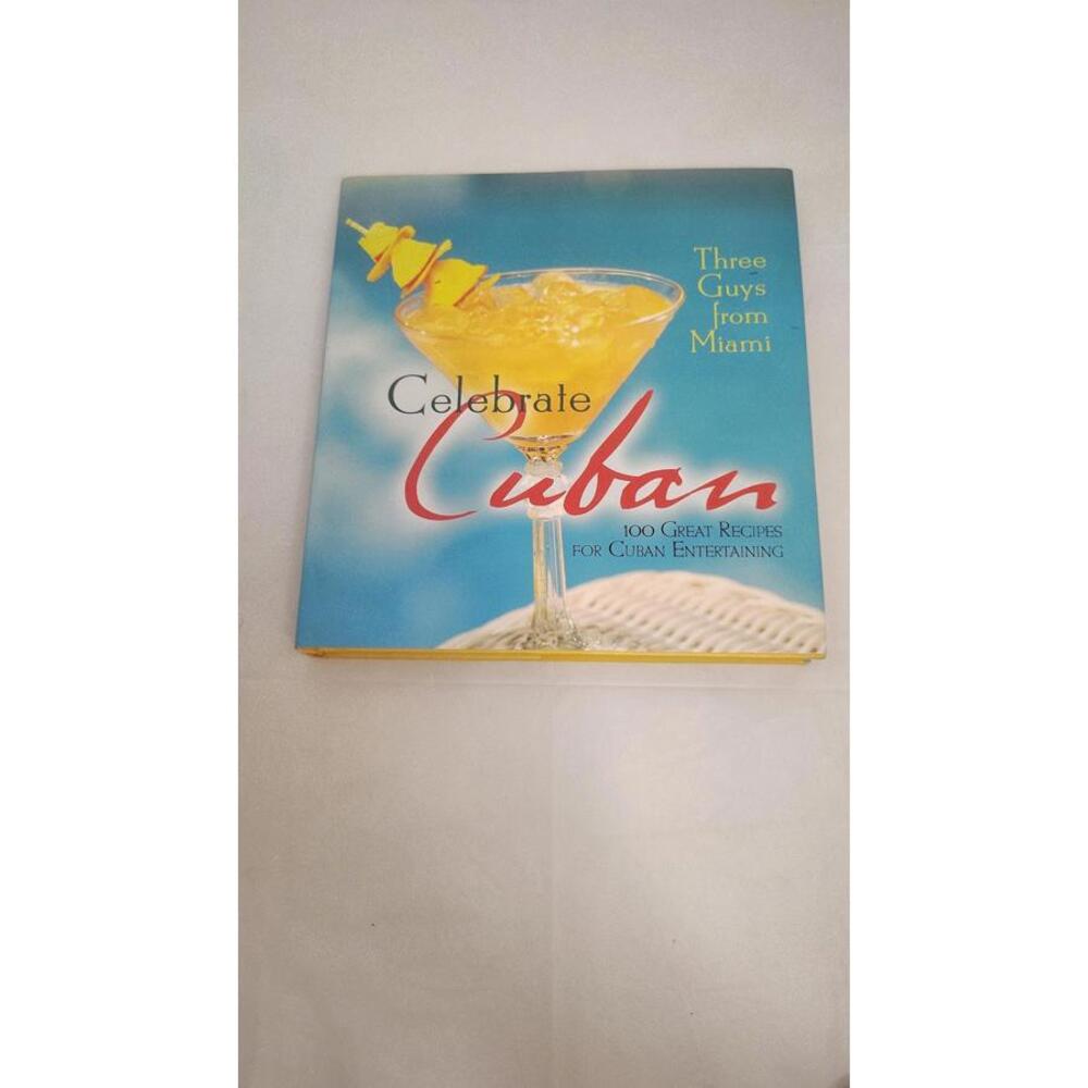 Celebrate Cuban: 100 Great Recipes for Cuban Entertaining HC 3 Guys from Miami
